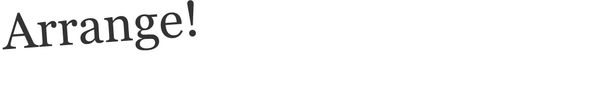 Arrange!